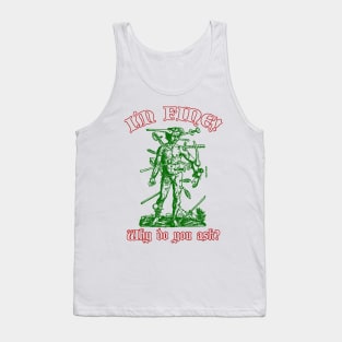 I´m fine! Why do you ask? (Light-colored tshirt) Tank Top